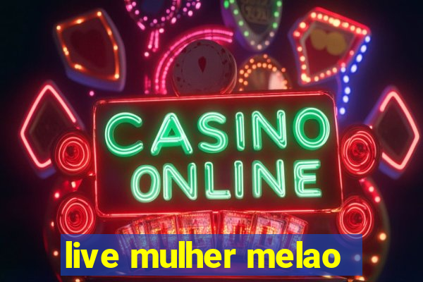 live mulher melao